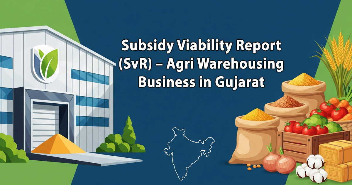Subsidy Viability Report (SvR) – Agri Warehousing Business in Gujarat