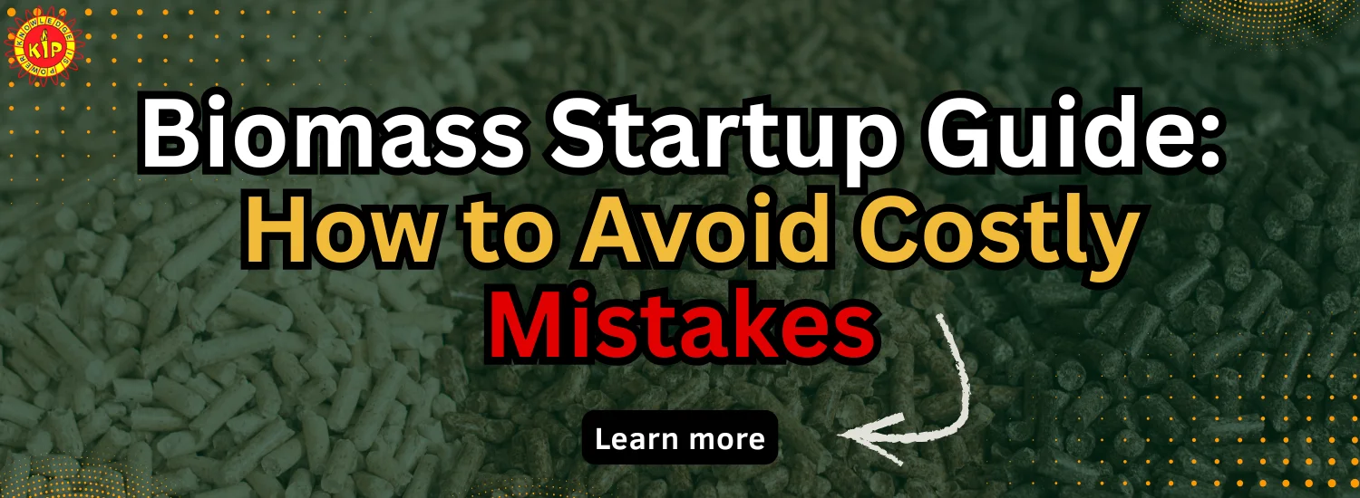 Biomass Startup Guide: How to Avoid Costly Mistakes