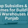 Top Subsidies & Schemes for Building Agri Warehouses in Punjab
