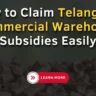 How to Claim Telangana Commercial Warehouse Subsidies Easily